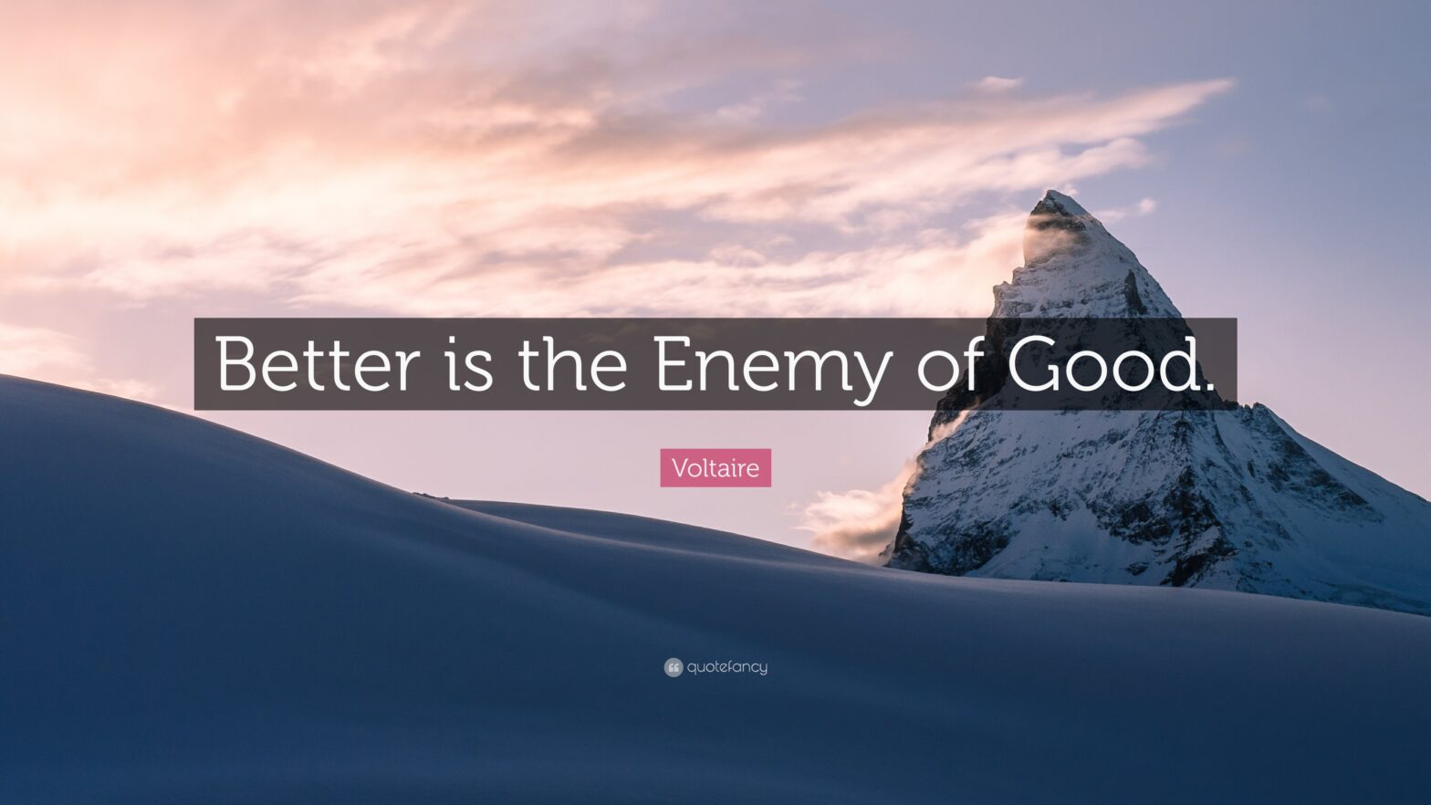 The Best is the Enemy of the Good